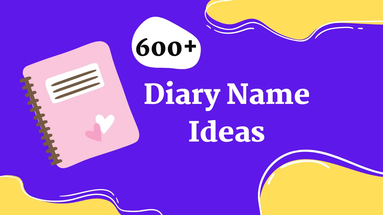 600 Diary Name Ideas For You » NAMESIDEA.IN